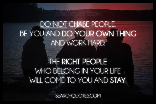 DO NOT CHASE PEOPLE