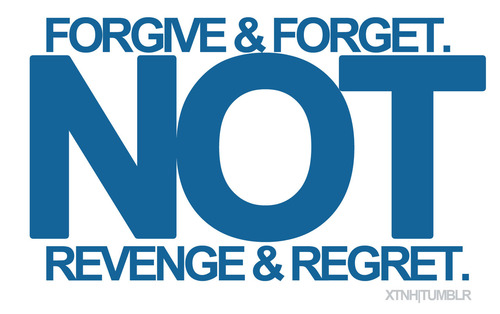 FORGIVE AND FORGET